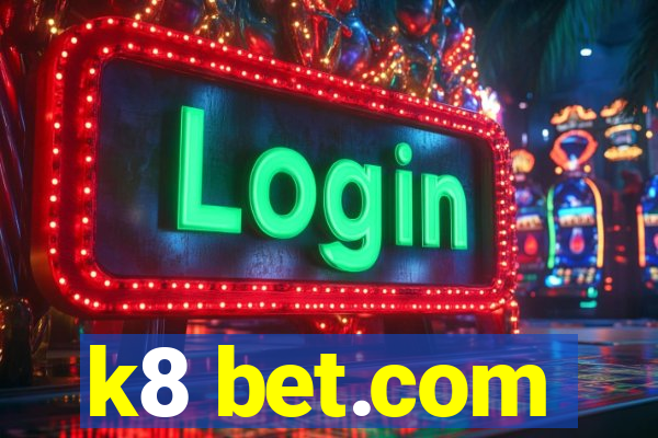 k8 bet.com